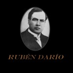 Rubén Darío, ¡el de las piedras preciosas!, como proclamó Amado Nervo cuando el gran bardo falleció.